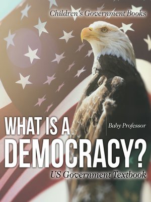 cover image of What is a Democracy? US Government Textbook--Children's Government Books